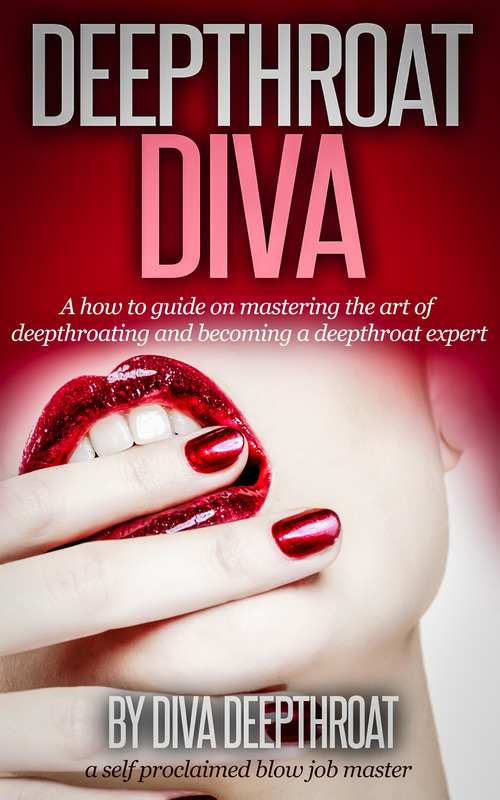 Product picture Deepthroat Diva - A How to Guide on Deepthroating